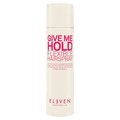 Eleven Give Me Hold Flexible Hairspray 9 oz